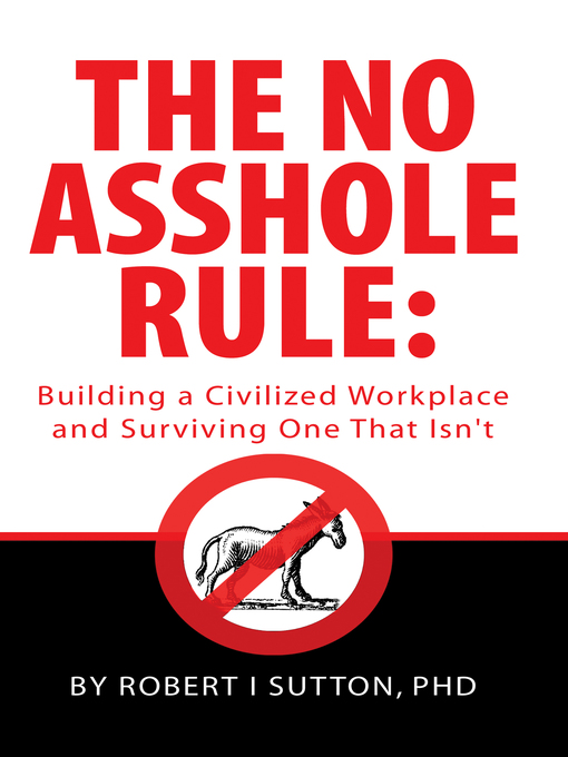 Title details for The No Asshole Rule by Robert I. Sutton - Available